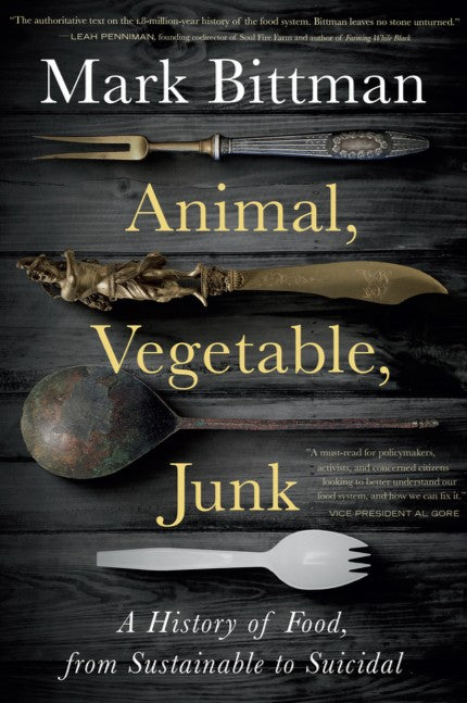 book cover titled Animal, Vegetable, Junk by Mark bittman with utensils from different points in history in the background