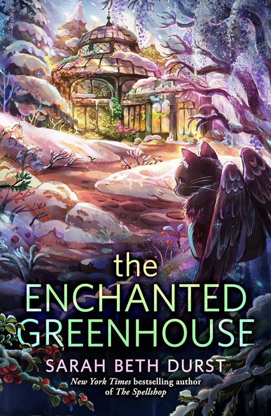 Enchanted Greenhouse by Sarah Beth Durst