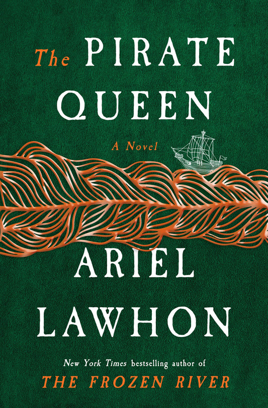 book cover the Pirate queen by ariel lawhon. Strands of a red braid cross a green background with a small ship sailing along the top.