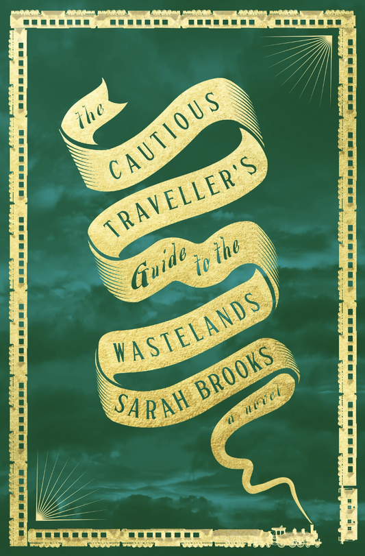 The Cautious Traveller's Guide to the Wastelands by Sarah Brooks